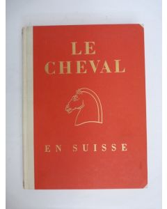 Livre Le cheval en Suisse Armée Élevage Agriculture Sport